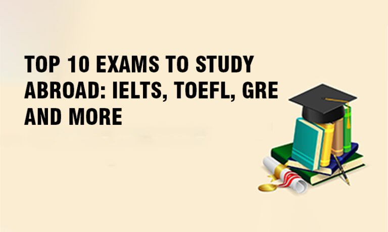 Read more about the article Top 10 Exams to Study Abroad: IELTS, TOEFL, GRE, and More