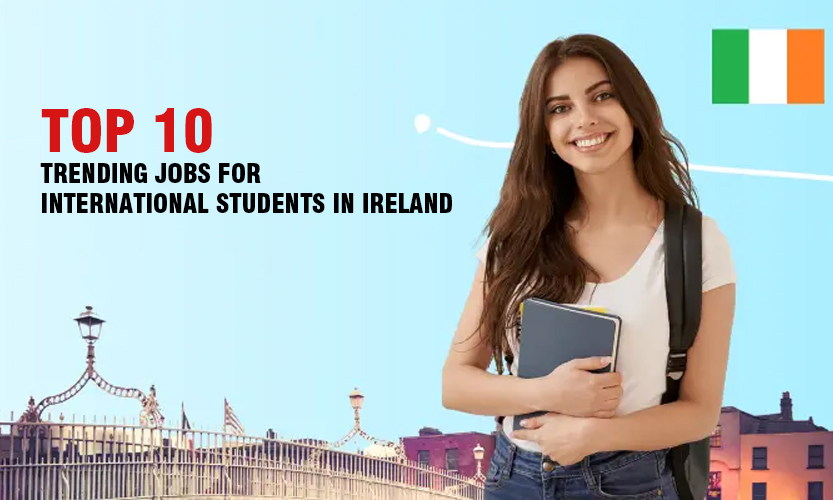Read more about the article Top 10 Trending Jobs for International Students in Ireland